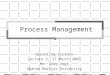 Process Management Operating Systems Lecture 3, 27 March 2003 Mr. Greg Vogl Uganda Martyrs University
