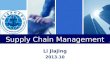 L o g o Supply Chain Management Li Jiajing 2013.10