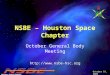 Houston Space Chapter October 19, 2004 NSBE – Houston Space Chapter October General Body Meeting 