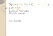 Spokane Falls Community College Building 17 Remodel The Falls Lounge April 9, 2013