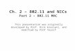 Ch. 2 – 802.11 and NICs Part 2 – 802.11 MAC This presentation was originally developed by Prof. Rick Graziani, and modified by Prof Yousif
