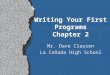 Writing Your First Programs Chapter 2 Mr. Dave Clausen La Cañada High School
