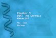 Chapter 9 DNA: The Genetic Material Mrs. Cook Biology