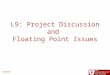 L9: Project Discussion and Floating Point Issues CS6235