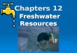Chapters 12 Freshwater Resources Chapter 12.1 Fresh Water is an Essential Resource