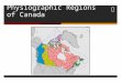 ïƒ¬ Physiographic Regions of Canada. ïƒ¬ OBJECTIVES Section Objectives: ï‚§ Be familiar with the names, distributions and features of the physiographic regions