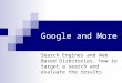 Google and More Search Engines and Web Based Directories, how to target a search and evaluate the results