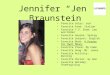Jennifer “Jen” Braunstein Favorite Color: red Favorite Food: Italian Favorite T.V. Show: Law and Order Favorite Season: Spring Favorite Subject: English