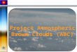 Project Atmospheric Brown Clouds (ABC).  Haze at 5km; up to 3km high  Size of continental US  Covering Indian Ocean, South Asia, Southeast Asia and