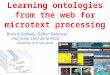 Learning ontologies from the web for microtext processing Boris A.Galitsky, Gábor Dobrocsi, and Josep Lluis de la Rosa. University of Girona Spain