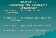 Chapter 13 Measuring the Economy’s Performance  Section 1National Income Accounting  Section 2Correcting Statistics for Inflation  Section 3Aggregate