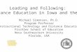 Leading and Following: Distance Education in Iowa and the USA Michael Simonson, Ph.D. Program Professor Instructional Technology and Distance Education