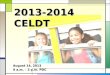 1 2013-2014 CELDT August 14, 2013 9 a.m. – 3 p.m. PDC