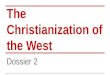 The Christianization of the West Dossier 2. Places of Worship. ●The Church used its wealth to build places of worship: ○ churches. ○ cathedrals. ○ abbeys