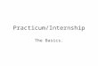 Practicum/Internship The Basics.. The Go-To Resource  g/Internships.htm 