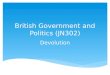 British Government and Politics (JN302) Devolution
