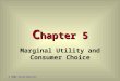 C hapter 5 Marginal Utility and Consumer Choice © 2002 South-Western