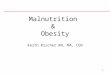 1 Malnutrition & Obesity Keith Rischer RN, MA, CEN