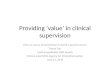 Providing ‘value’ in clinical supervision How an ounce of prevention is worth a pound of cure Tracey Tay Staff Anaesthetist HNE Health Clinical Lead NSW