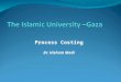 Process Costing Dr. Hisham Madi. Process Costing  Process-costing systems are used when companies produce a large quantity of identical or very similar