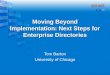 Moving Beyond Implementation: Next Steps for Enterprise Directories Tom Barton University of Chicago