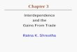 Chapter 3 Interdependence and the Gains From Trade Ratna K. Shrestha