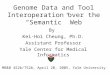 Genome Data and Tool Interoperation over the “Semantic” Web By Kei-Hoi Cheung, Ph.D. Assistant Professor Yale Center for Medical Informatics MB&B 452b/752b,