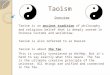 Taoism Overview Taoism is an ancient tradition of philosophy and religious belief that is deeply rooted in Chinese customs and worldview.ancient tradition
