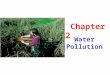 Water Pollution Chapter 22. Types of Water Pollution Sewage ↑ Enrichment Explosion in algal, bacteria, & decomposer populations ↑ Biological oxygen demand