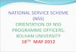 NATIONAL SERVICE SCHEME (NSS) ORIENTATION OF NSS PROGRAMME OFFICERS, KOLHAN UNIVERSITY 18 TH MAY 2012