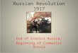 Russian Revolution 1917 End of Czarist Russia; Beginning of Communist Russia