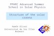 Structure of the solar corona Ramón Oliver Universitat de les Illes Balears PPARC Advanced Summer School in Solar Physics