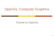 1 OpenGL Computer Graphics Tutorial on OpenGL. 2 Objectives  Development of the OpenGL API  OpenGL Architecture OpenGL as a state machine  Functions