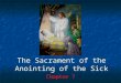 The Sacrament of the Anointing of the Sick Chapter 7