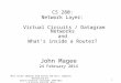 1 John Magee 24 February 2014 CS 280: Network Layer: Virtual Circuits / Datagram Networks and What’s inside a Router? Most slides adapted from Kurose and