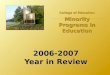 College of Education Minority Programs in Education 2006-2007 Year in Review