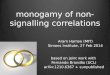 Monogamy of non- signalling correlations Aram Harrow (MIT) Simons Institute, 27 Feb 2014 based on joint work with Fernando Brandão (UCL) arXiv:1210.6367