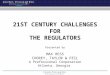 21ST CENTURY CHALLENGES FOR THE REGULATORS Presented by MAX HESS CHOREY, TAYLOR & FEIL A Professional Corporation Atlanta, Georgia