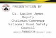 PRESENTATION BY Dr. Lucien Jones Deputy Chairman/Convenor National Road Safety Council Jamaica MADRID SPAIN - FEBRUARY 2009