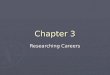 Chapter 3 Researching Careers. Section 1: Exploring Careers ► Pathways 1.Agriculture/Natural Resources 2.Arts/AV Technology and Communication 3.Architecture