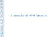 International HPH Network. HPH World Map N/R Network Individual Member – No network yet 939 members by February 2013