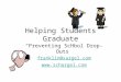 Helping Students Graduate “Preventing School Drop-Outs” franklin@sargel.com 