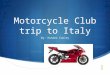 Motorcycle Club trip to Italy By: Hunter Cooley