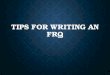 TIPS FOR WRITING AN FRQ. WHAT AN AP FRQ LOOKS LIKE 3.Congress and the president both have a role in making foreign policy. Despite recent expansions in