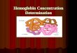 Hemoglobin Concentration Determination. Hemoglobin (Hb) Hemoglobin (Hb) is the standard abbreviation for hemoglobin, the oxygen- carrying pigment and