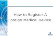 How to Register A Foreign Medical Device. SFDA Approval Documents Preparation Translation Create a Chinese Registration Standard Safety Testing in an