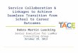 Service Collaboration & Linkages to Achieve Seamless Transition from School to Career Outcomes Debra Martin Luecking Senior Executive for LueMar Consulting