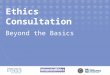 Ethics Consultation Beyond the Basics. Module 6 Getting Off to the Right Start in a Formal Ethics Consultation Meeting