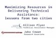 Maximizing Resources in Delivering Technical Assistance: lessons from two cities Jake Cowan Research Associate Allison Plyer Technical Assistance Manager