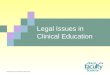 Legal Issues in Clinical Education Copyright 2008 by The Health Alliance of MidAmerica LLC